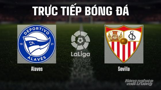 Ảnh hưởng của kết quả Alavés vs Sevilla đến cục diện mùa giải La Liga